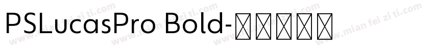 PSLucasPro Bold字体转换
